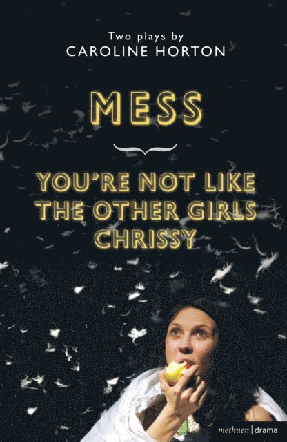 Caroline Horton - Mess and You're Not Like The Other Girls Chrissy, E-bok