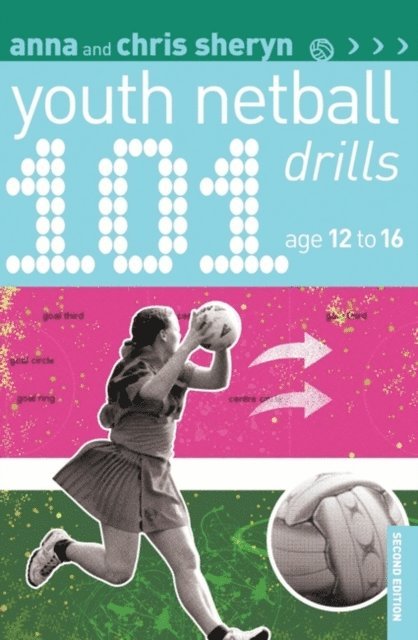 Anna Sheryn, Chris Sheryn - 101 Youth Netball Drills Age 12-16, E-bok