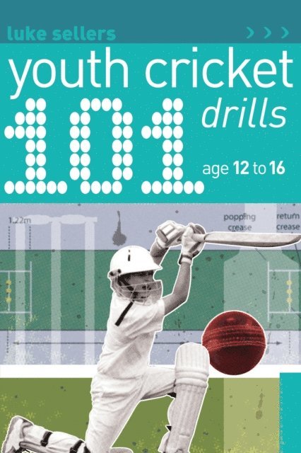 Luke Sellers - 101 Youth Cricket Drills Age 12-16, E-bok