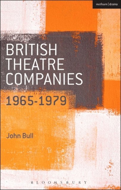 John Bull - British Theatre Companies: 1965-1979, E-bok