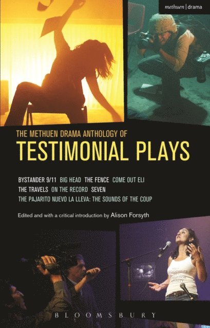 Tim Etchells, Alecky Blythe, Meron Langsner, Denise Uyehara, Noah Birksted-Breen, Anna Deavere Smith, María José Contreras Lorenzini, Alison Forsyth - Methuen Drama Anthology of Testimonial Plays, E-bok