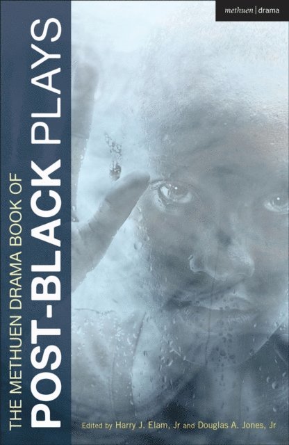 Eisa Davis, Christina Anderson, Marcus Gardley, Robert O'Hara, J. Nicole Brooks, Nikkole Salter, Danai Gurira, Diana Son, Young Jean Lee, Harry J. Elam, Jr., Douglas A. Jones, Jr. - Methuen Drama Book of Post-Black Plays, E-bok