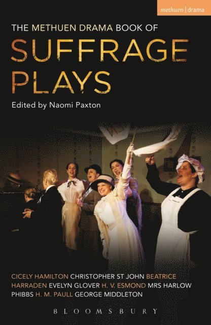 Cicely Hamilton, Christopher St John, Beatrice Harraden, Evelyn Glover, H.V. Esmond, H.M. Paull, Harlow Phibbs, George Middleton - Methuen Drama Book of Suffrage Plays, E-bok