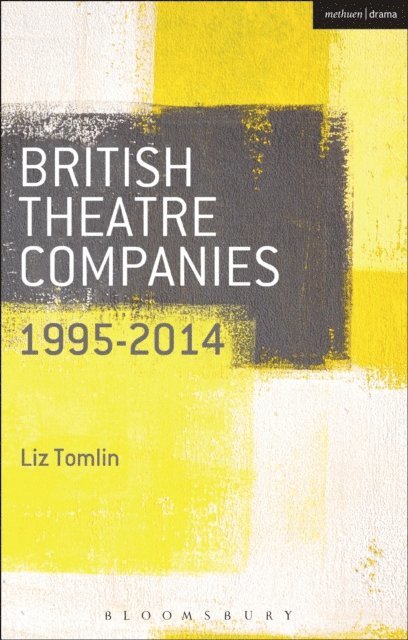 Liz Tomlin - British Theatre Companies: 1995-2014, E-bok