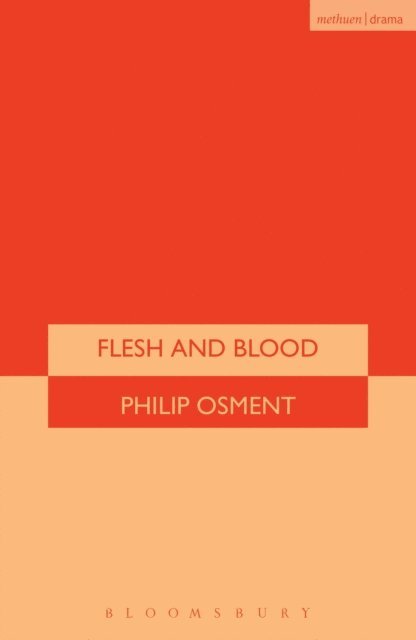 Philip Osment - Flesh And Blood, E-bok