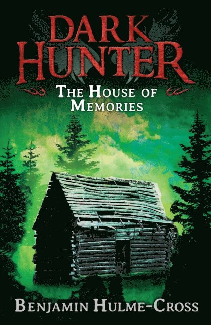 Benjamin Hulme-Cross - House of Memories (Dark Hunter 1), E-bok
