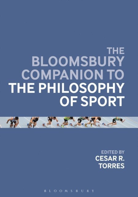 Cesar R. Torres - Bloomsbury Companion to the Philosophy of Sport, E-bok