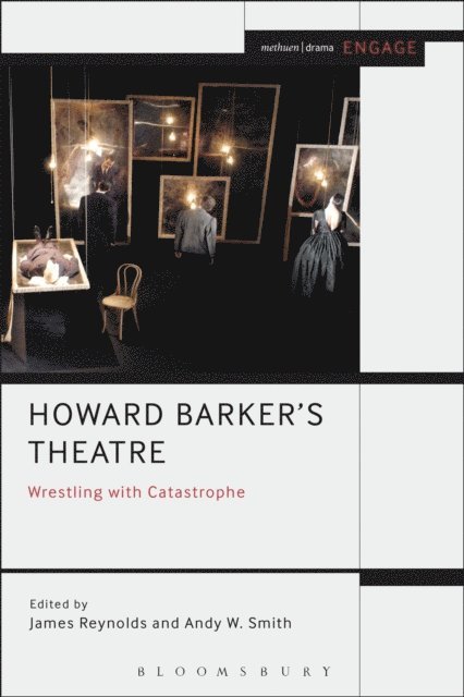 James Reynolds, Andy W. Smith - Howard Barker's Theatre: Wrestling with Catastrophe, E-bok