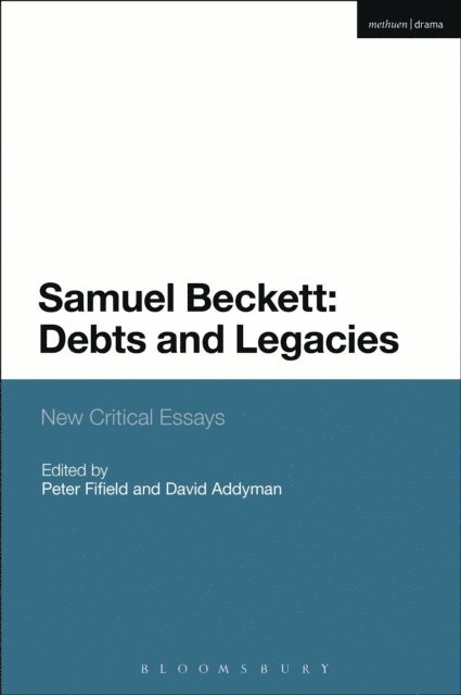 Peter Fifield, David Addyman - Samuel Beckett: Debts and Legacies, E-bok