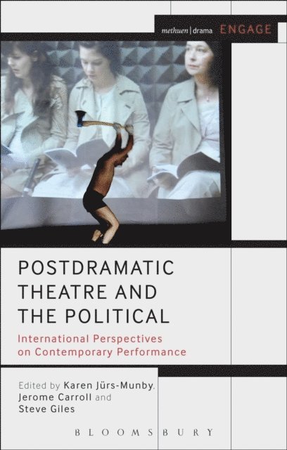 Karen Jürs-Munby, Jerome Carroll, Steve Giles - Postdramatic Theatre and the Political, E-bok