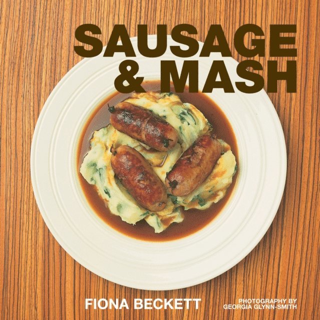 Fiona Beckett - Sausage & Mash, E-bok. Tillgänglighet: Lägg i varukorg