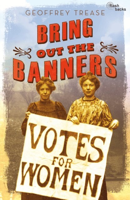 Geoffrey Trease - Bring Out the Banners, E-bok