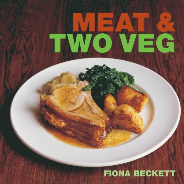 Fiona Beckett - Meat & Two Veg, E-bok. Tillgänglighet: Lägg i varukorg