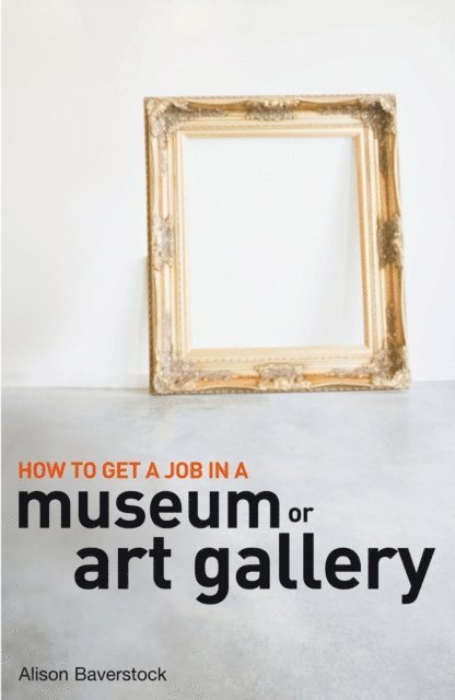 Alison Baverstock - How to Get a Job in a Museum or Art Gallery, E-bok