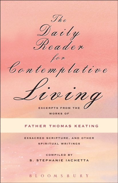Thomas Keating, S. Stephanie Iachetta - Daily Reader for Contemplative Living, E-bok