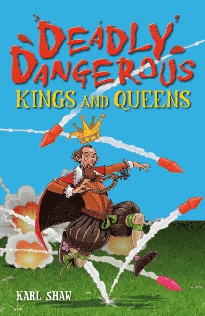 Karl Shaw - Deadly Dangerous Kings and Queens, E-bok