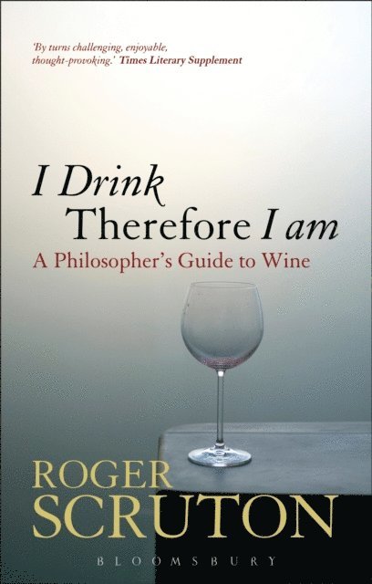 Roger Scruton - I Drink Therefore I Am, E-bok