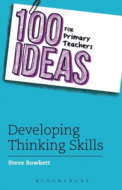 Steve Bowkett - 100 Ideas for Primary Teachers: Developing Thinking Skills, E-bok