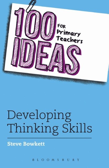 Steve Bowkett - 100 Ideas for Primary Teachers: Developing Thinking Skills, E-bok