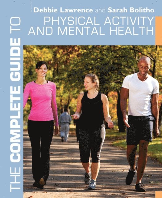 Debbie Lawrence, Sarah Bolitho - Complete Guide to Physical Activity and Mental Health, E-bok