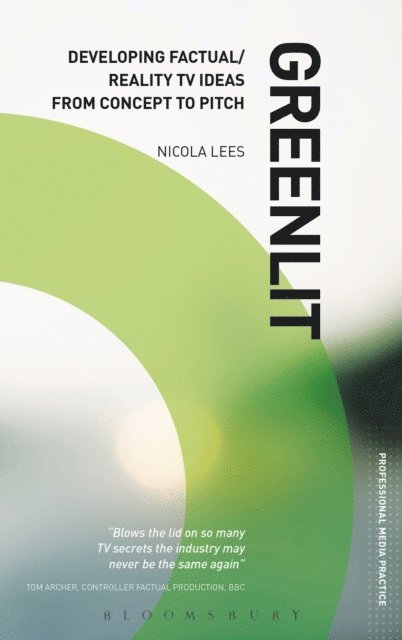 Nicola Lees - Greenlit: Developing Factual/Reality TV Ideas from Concept to Pitch, E-bok