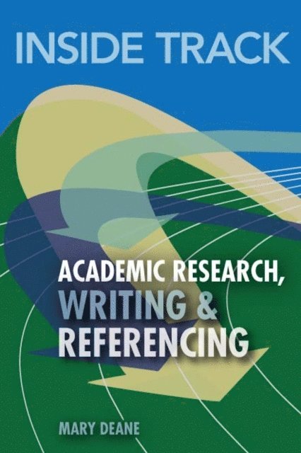 Mary Deane - Inside Track to Academic Research, Writing & Referencing, E-bok