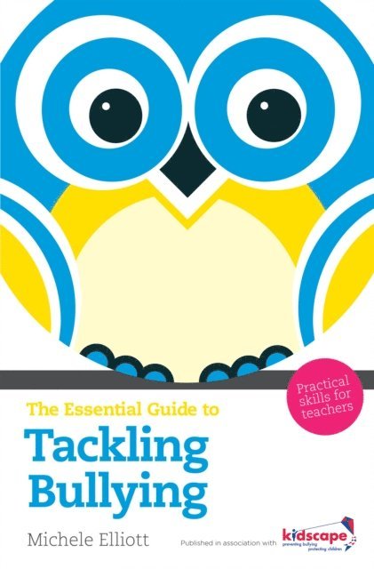 Michele Elliott - Essential Guide to Tackling Bullying, E-bok