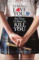 Ally Carter - Gallagher Girls: I'd Tell You I Love You, but then I'd Have to Kill You, Häftad