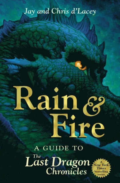 Jay d'Lacey, Chris d'Lacey - Rain and Fire: A Guide to the Last Dragon Chronicles, E-bok