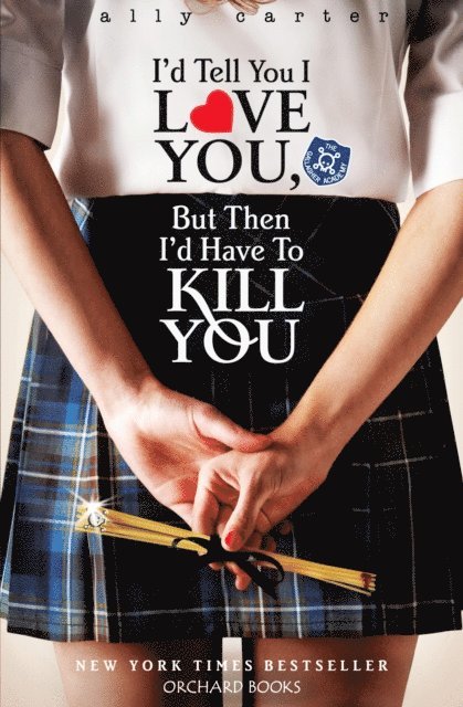 Ally Carter - I'd Tell You I Love You, but then I'd Have to Kill You, E-bok