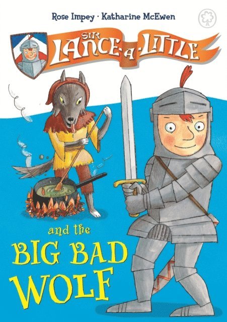Rose Impey - Sir Lance-a-Little and the Big Bad Wolf, E-bok