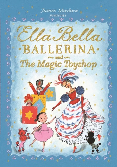 James Mayhew - Ella Bella Ballerina and the Magic Toyshop, E-bok