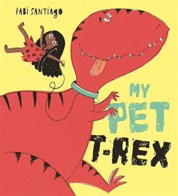 Fabi Santiago - My Pet T-Rex, Inbunden