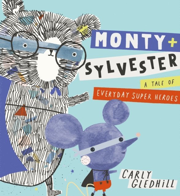 Carly Gledhill - Monty and Sylvester A Tale of Everyday Super Heroes, E-bok