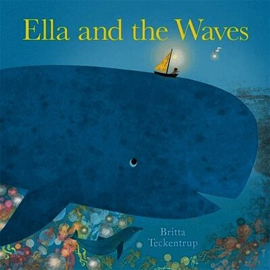 Britta Teckentrup - Ella and the Waves, Häftad