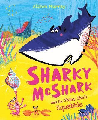 Alison Murray - Sharky McShark and the Shiny Shell Squabble, Inbunden. Tillgänglighet: Kommande