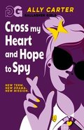 Gallagher Girls: Cross My Heart and Hope To Spy