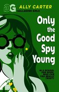Gallagher Girls: Only The Good Spy Young