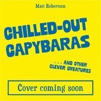 Matt Robertson - Chilled-out Capybaras, Häftad. Tillgänglighet: Kommande