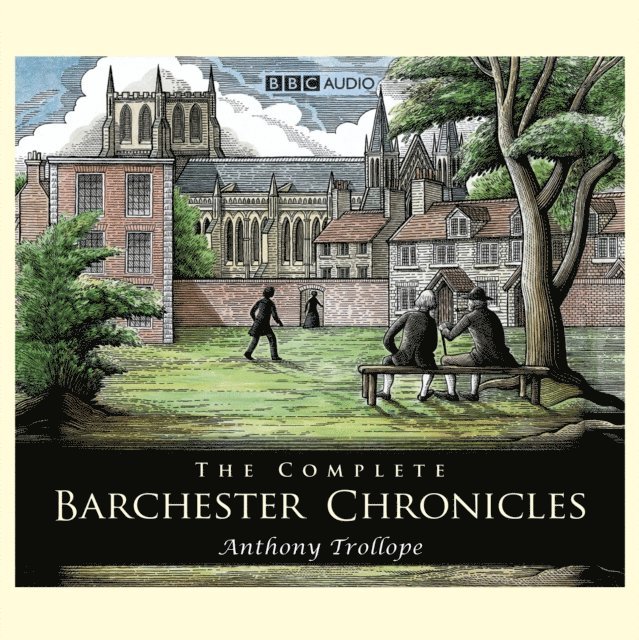 Anthony Trollope - Complete Barchester Chronicles, Ljudbok