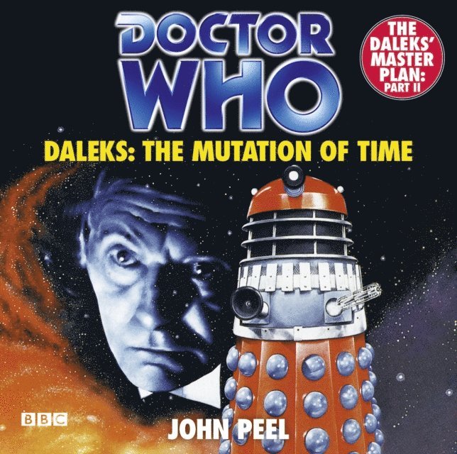 John Peel - Doctor Who Daleks: The Mutation Of Time, Ljudbok