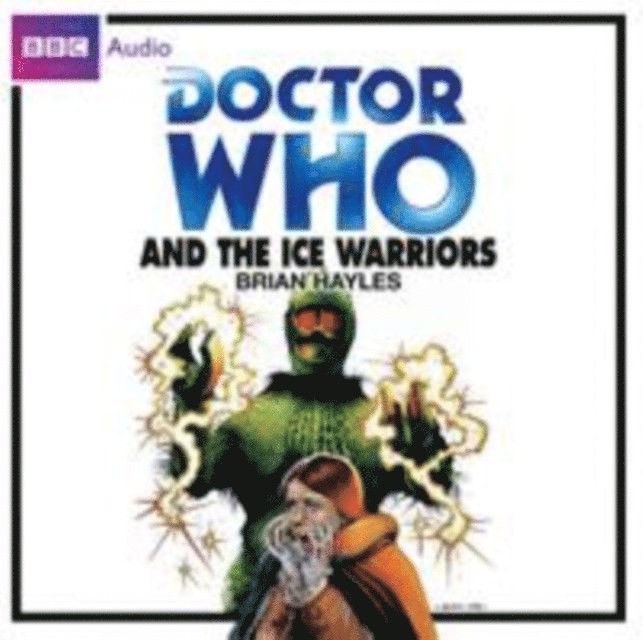 Brian Hayles - Doctor Who And The Ice Warriors, Ljudbok