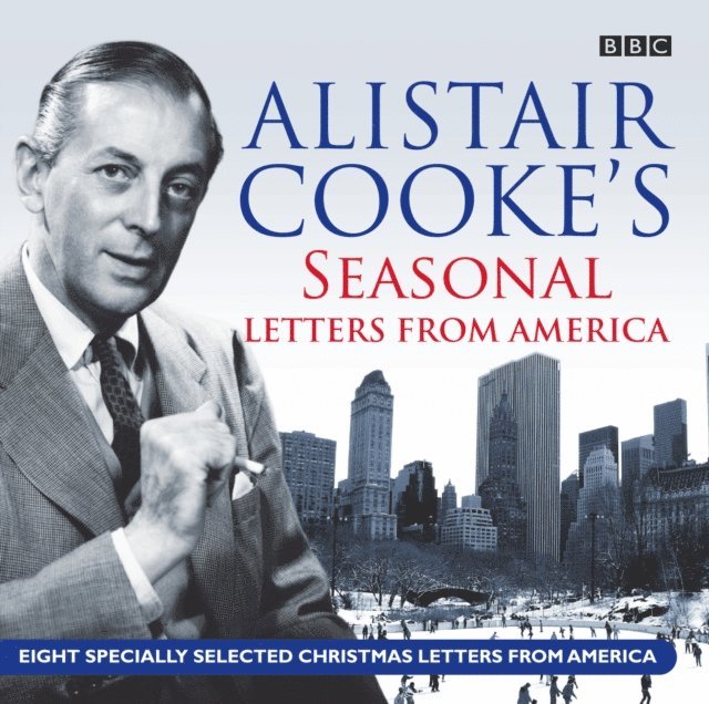 Alistair Cooke - Alistair Cooke's Seasonal Letters from America, Ljudbok