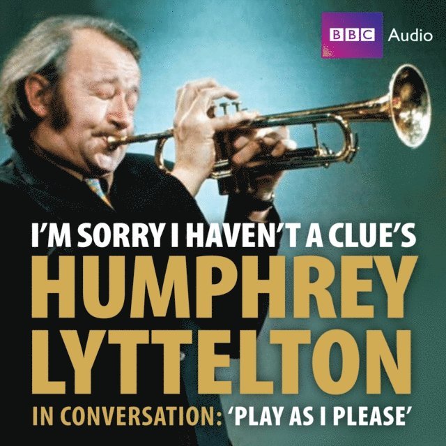 Humphrey Lyttelton, June Knox-Mawer - I'm Sorry I Haven't A Clue's Humphrey Lyttelton In Conversation: Play As I Please, Ljudbok. Tillgänglighet: Lägg i varukorg