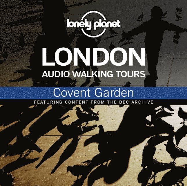 BBC - Lonely Planet Audio Walking Tours  London  Covent Garden, Ljudbok