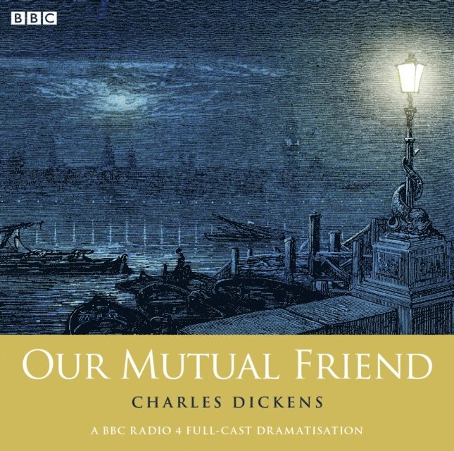 Charles Dickens - Our Mutual Friend (Woman's Hour Drama), Ljudbok