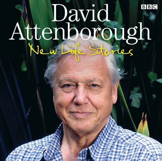 David Attenborough - David Attenborough New Life Stories, Ljudbok