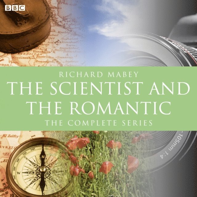 Richard Mabey - Scientist And The Romantic, The (BBC Radio 3 Documentary), Ljudbok