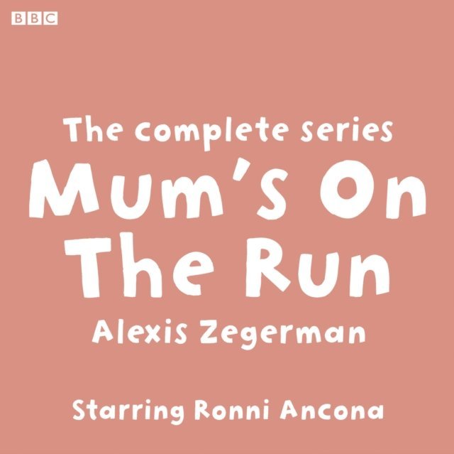 Alexis Zegerman - Mum's On The Run The complete series, Ljudbok