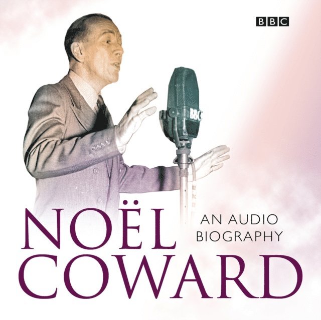 Sheridan Morley - Noel Coward An Audio Biography, Ljudbok